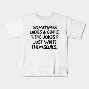 Sometimes the jokes just write themselves. Kids T-Shirt